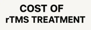cost of rTMS Treatment